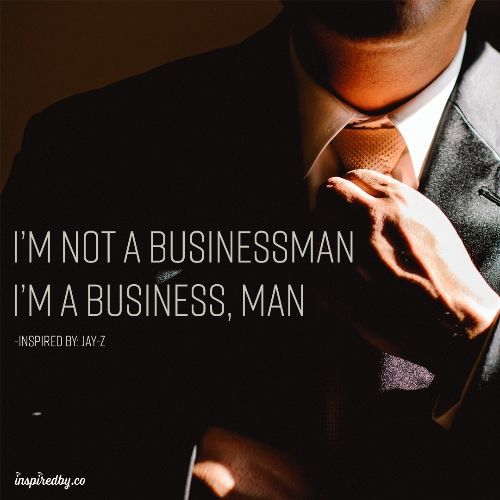 InspiredBy - I'm Not A Businessman...