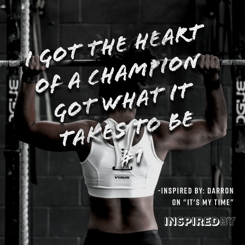 InspiredBy - I Got The Heart of a Champion... Male